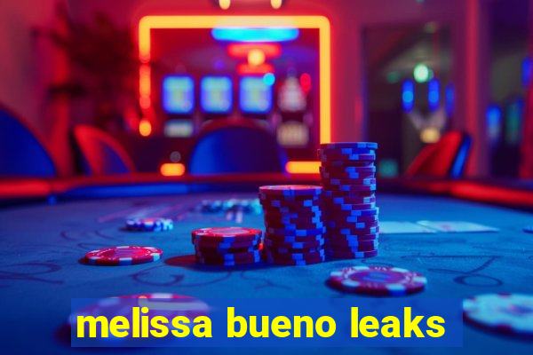 melissa bueno leaks